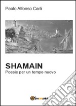 Shamain. Poesie per un tempo nuovo