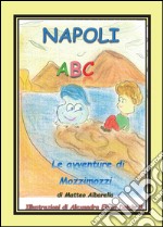 Napoli ABC. L'alfabeto italiano. Ediz. illustrata libro