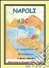 Napoli ABC. L'alfabeto italiano. Ediz. illustrata libro