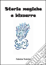 Storie magiche e bizzarre libro