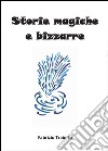 Storie magiche e bizzarre libro