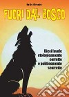 Fuori dal bosco. Dieci favole etologicamente corrette e politicamente scorrette libro