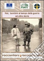 Noi bambini al tempo della guerra ed altre storie libro