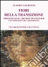 I fiori della transizione. Fiori di Bach per il percorso transgender libro di Valsecchi Claudia