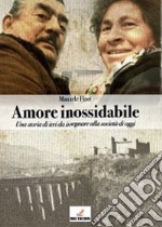 Amore inossidabile. Una storia di ieri da insegnare alla società di oggi