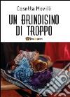 Un brindisino di troppo libro di Movilli Cosetta