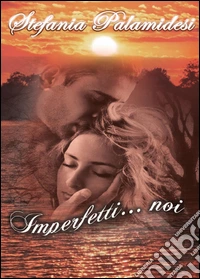 Imperfetti... noi