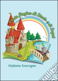 Cento pagine di storie e di sogni. Ediz. illustrata libro