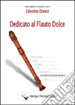 Dedicato al flauto dolce. Gli scambi tra le dita per soprano. Vol. 1 libro