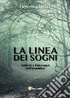 La linea dei sogni. Annibale e il passaggio dell'Appennino libro