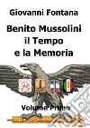 Benito Mussolini. Il tempo e la memoria. Vol. 1 libro