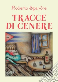 Tracce di cenere libro