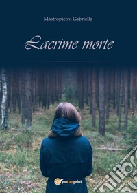 Lacrime morte libro