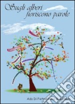 Sugli alberi fioriscono parole libro