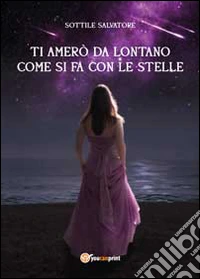 Ti amerò da lontano come si fa con le stelle. Vol. 1 libro