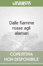 Dalle fiamme rosse agli alamari libro