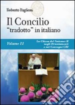 Il concilio «tradotto» in italiano. Vol. 2: La Chiesa del Vaticano II negli Orientamenti e nei Convegni CEI (1965-2010) libro