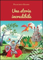 Una storia incredibile libro