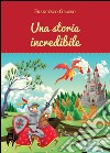 Una storia incredibile libro