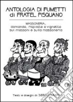 Antologia di fumetti di fratel Pisquano libro