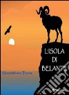 L'isola di Belante libro di Borra Massimiliano