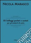 50 solfeggi parlati e cantati per gli studenti di canto libro