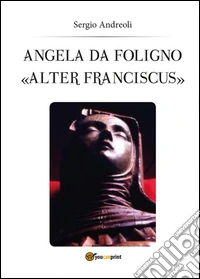 Angela da Foligno «Alter Franciscus»