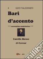 Bari d'accento. Vol. 4: Camillo Benso di Cavour libro