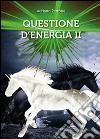 Questione d'energia II libro