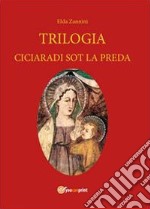Trilogia. Testo reggiano e italiano libro