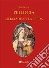 Trilogia. Testo reggiano e italiano libro