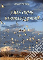 Sulle orme di Francesco d'Assisi libro