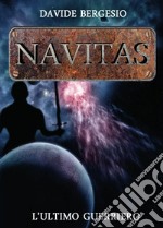 L'ultimo guerriero. Navitas libro