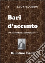 Bari d'accento. Vol. 5: Quintino Sella libro