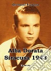 Alba dorata. Siracusa 1943 libro