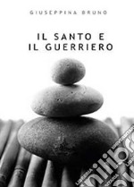 Il santo e il guerriero libro