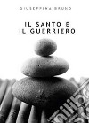 Il santo e il guerriero libro