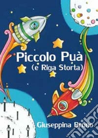 Piccolo Puà e Riga storta libro