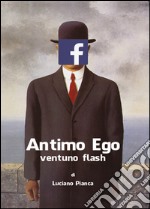 Antimo Ego: ventuno flash libro