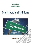 Sopravvivere con l'ottimismo libro di Basile Valentina Basile Maria Gaetana
