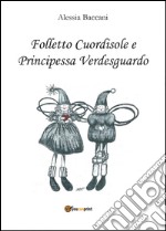 Folletto Cuordisole e Principessa Verdesguardo libro