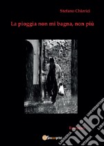 La pioggia non mi bagna, non più libro