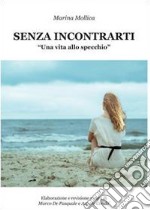 Senza incontrarti libro