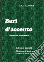 Bari d'accento. Vol. 7: Salvatore Cognetti e marchese di Montrone libro