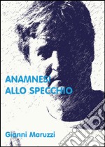 Anamnesi allo specchio libro