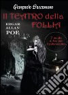 E. A. Poe. Il teatro della follia. 7 incubi di Poe per il palcoscenico libro