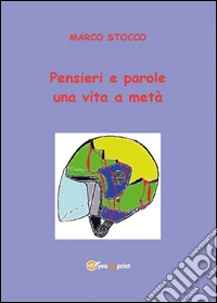 Pensieri e parole una vita a metà libro