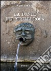 La fonte dei birilli rosa libro di Morroni Marco