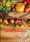 Alimentologia. L'uomo è ciò che mangia? libro