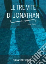Le tre vite di Jonathan libro